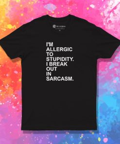 Allergic Stupidity T Shirt