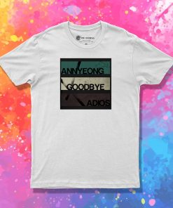 Annyeong Goodbye Adios T Shirt