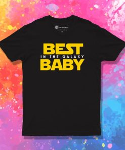 Best Baby in the Galaxy T Shirt