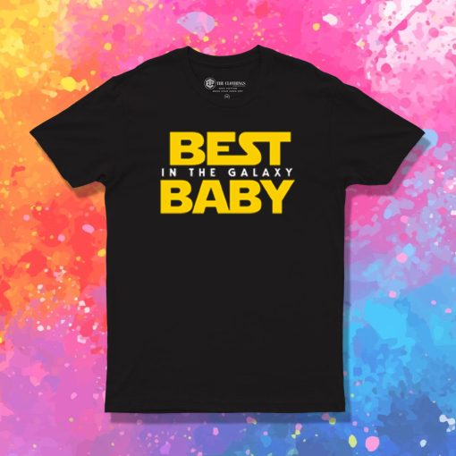 Best Baby in the Galaxy T Shirt