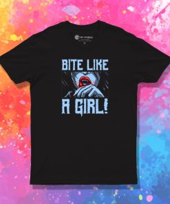 Bite Like a Girl T Shirt