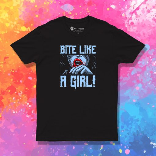 Bite Like a Girl T Shirt