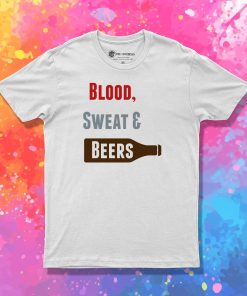 Blood Sweat Beers T Shirt