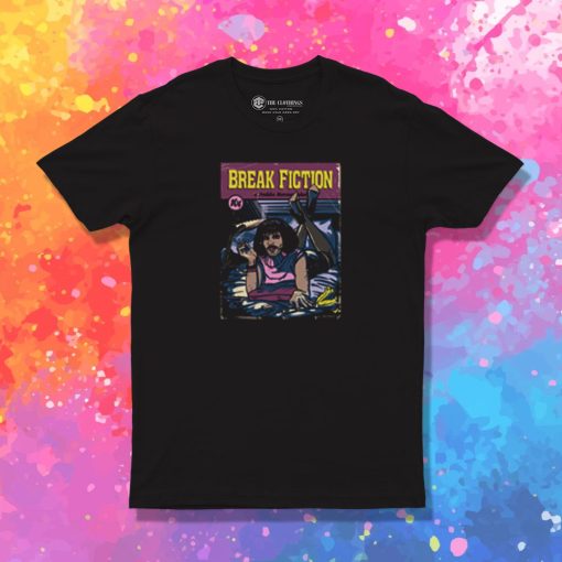 Break Fiction T Shirt