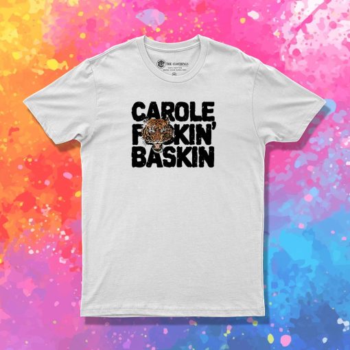 CAROLE FuCKIN BASKIN black T Shirt