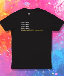 Calculated. T Shirt