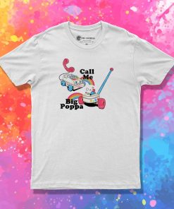 Call Me Big Poppa T Shirt