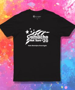 Camacho Not Sure For 2020 T Shirt