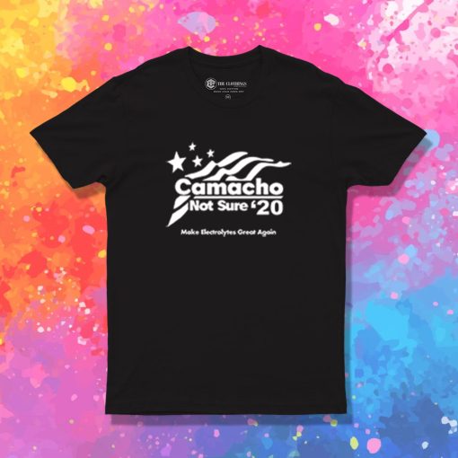 Camacho Not Sure For 2020 T Shirt