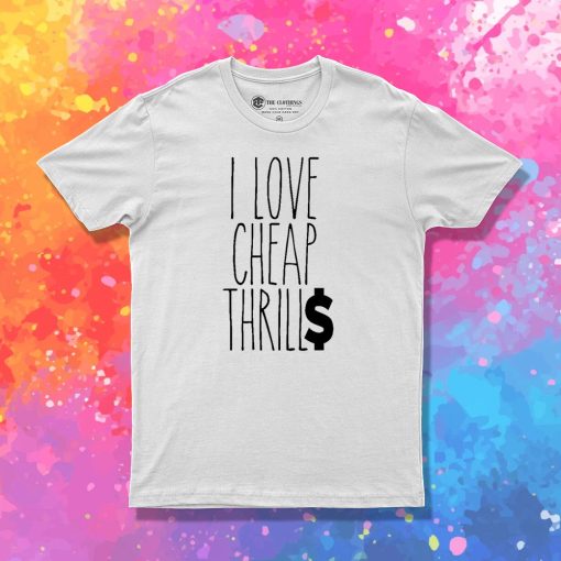 Cheap Thrills T Shirt