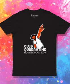 Club quarantine homeschool 2020 T Shirt