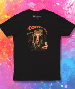 Coffee Invasion T Shirt