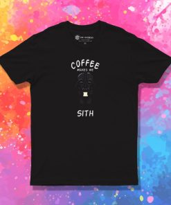 Coffee Makes Me Sith T Shirt