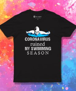 Coronavirus ruined my swimming season T Shirt