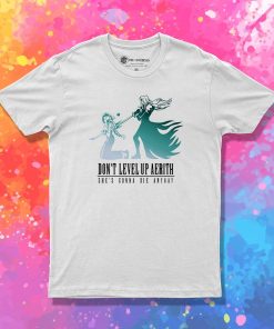 Dont Level Up Aerith v2 T Shirt