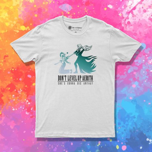 Dont Level Up Aerith v2 T Shirt