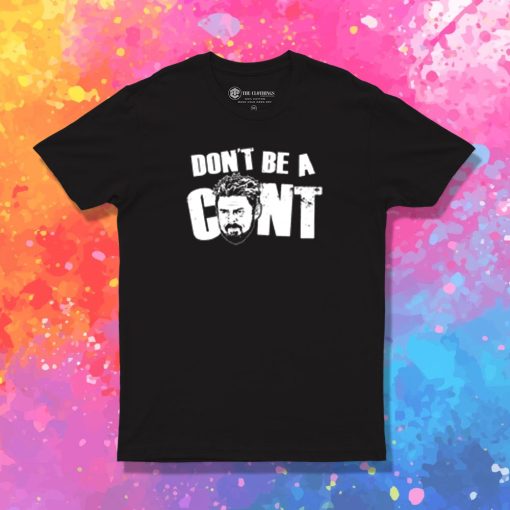 Dont be a Cnt T Shirt