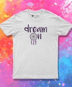 Dream On T Shirt