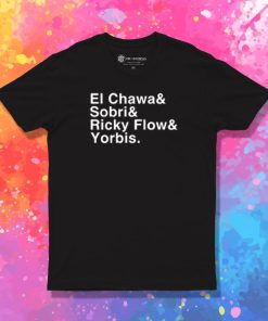 El Chawa Sobri Ricky Flow Yorbis T Shirt