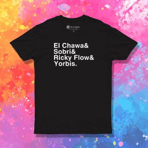 El Chawa Sobri Ricky Flow Yorbis T Shirt