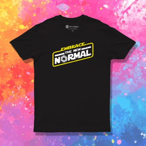 Embrace the New Normal T Shirt