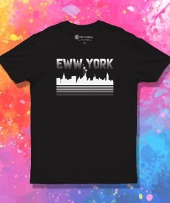 Eww York T Shirt