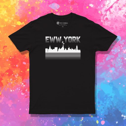 Eww York T Shirt