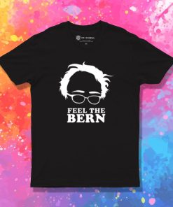 Feel the Bern T Shirt