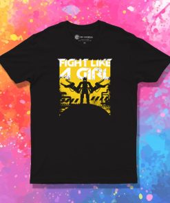 Fight Like A Girl T Shirt