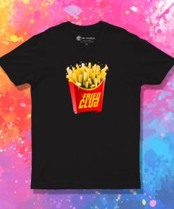 Fried Club T Shirt