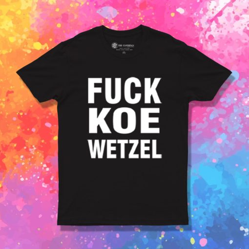 Fuck Koe Wetzel T Shirt