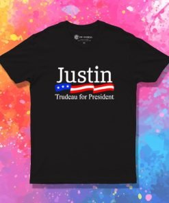 Funny Justin Trudeau For President T Shirt