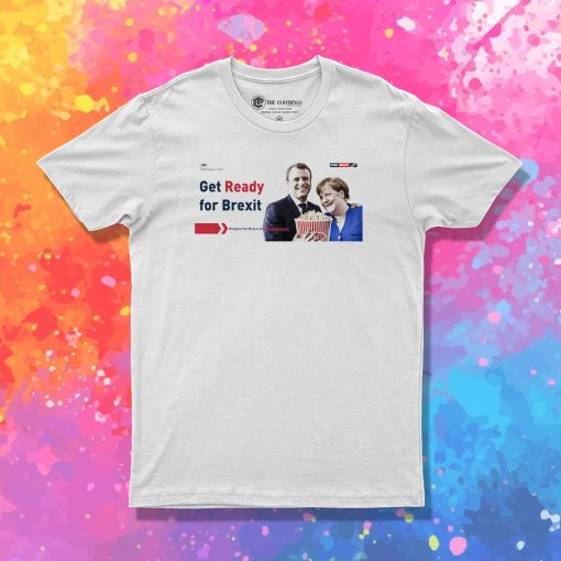 Get Ready For Brexit Spoof Macron Merkel Popcorn Time T Shirt