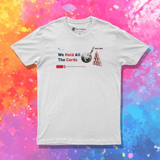 Get Ready For Brexit Spoof We Hold All The Cards T Shirt