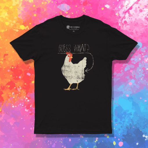 Guess What Chicken Butt Graphic T Shirt