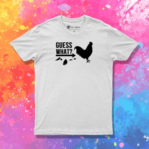 Guess What Chicken Butt T Shirt