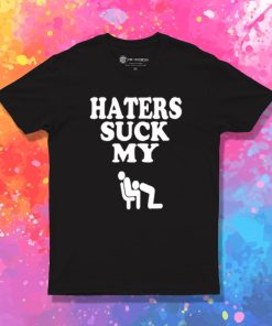 HATERS SUCK T Shirt