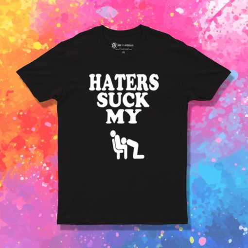 HATERS SUCK T Shirt