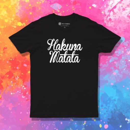 Hakuna Matata T Shirt