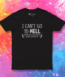 Hell Restraining Order Sarcastic T Shirt