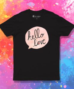 Hello Love T Shirt