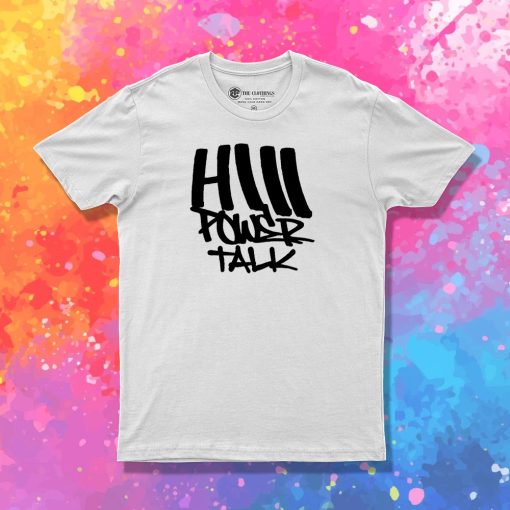 HiiiPoWer Talk T Shirt