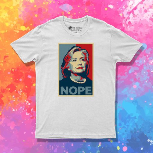 Hillary Clinton NOPE T Shirt