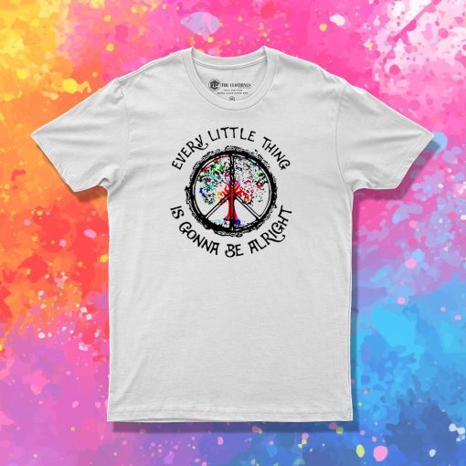 Hippie Every Little Thing is Gonna Be Alright T Shirt