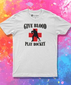 Hockey Give Blood Play Hockey T Shirt