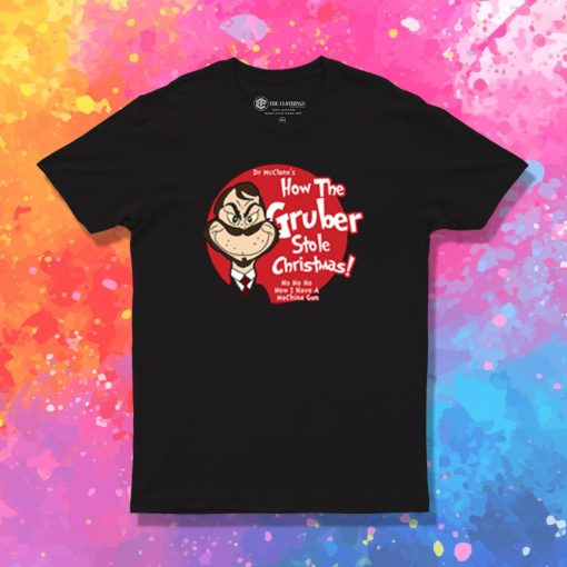 How the Gruber Stole Christmas T Shirt