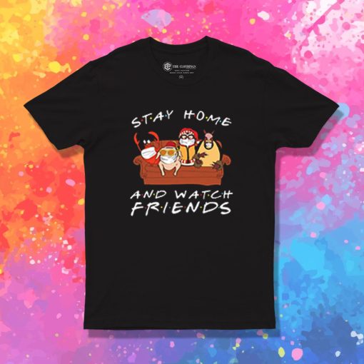 Hugsy Stay Home And Watch Friends T Shirt