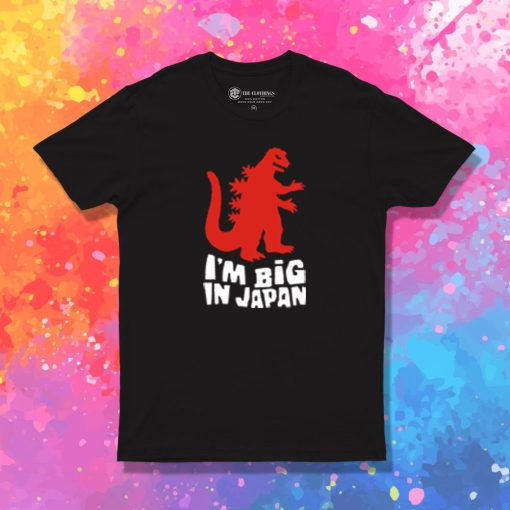 I Am Big In Japan T Shirt