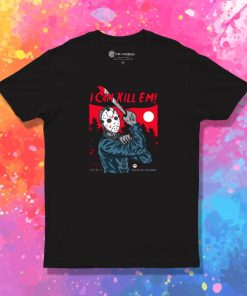 I Can Kill Em T Shirt