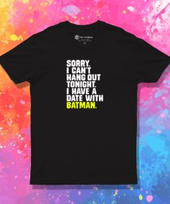 I Have a Date with Batman Quote T Shirt